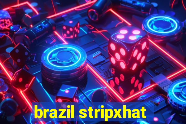 brazil stripxhat